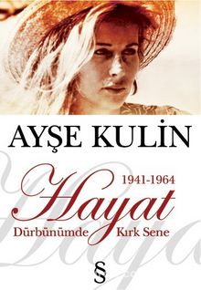 Hayat Dürbünümde Kırk Sene-1. Kitap  (1941-1964) - Ayşe Kulin