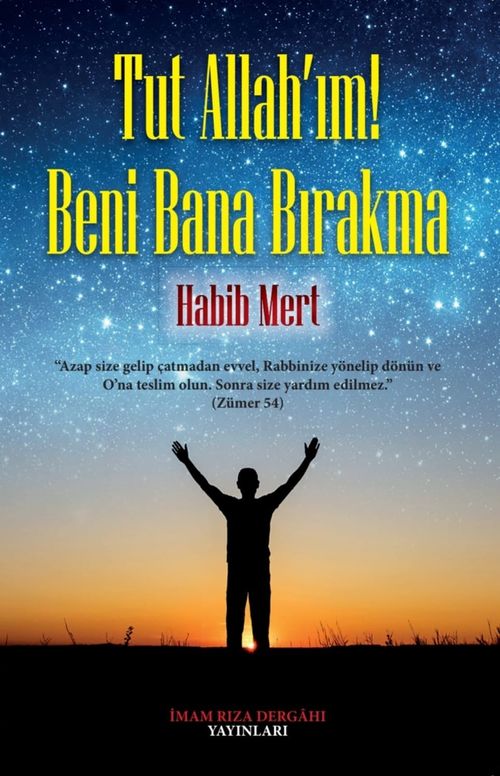 Tut Allah'ım Beni Bana Bırakma