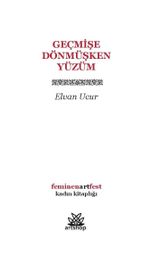 Geçmişe Dönmüşken Yüzüm