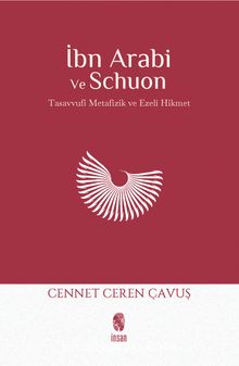 İbn Arabi ve Schuon & Tasavvufi Metafizik - Ezelî Hikmet - Cennet Ceren Çavuş