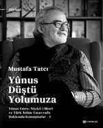 Yunus Düştü Yolumuza & Yûnus Emre, Niyazî-i Mısrî ve Türk İslam Tasavvufu Hakkında Konuşmalar 2