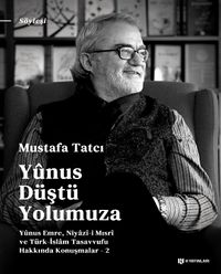 Yunus Düştü Yolumuza & Yûnus Emre, Niyazî-i Mısrî ve Türk İslam Tasavvufu Hakkında Konuşmalar 2