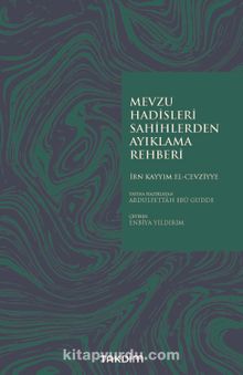Mevzu Hadisleri Sahihlerden Ayıklama Rehberi - İbn Kayyım El-Cevziyye