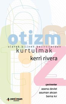 Otizm Olarak Bilinen Belirtilerden Kurtulmak