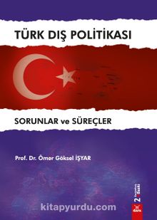Türk Dış Politikası Sorunlar ve Süreçler - Prof. Dr. Ömer Göksel İşyar