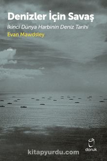 Denizler İçin Savaş & İkinci Dünya Harbinin Deniz Tarihi - Evan Mawdsley