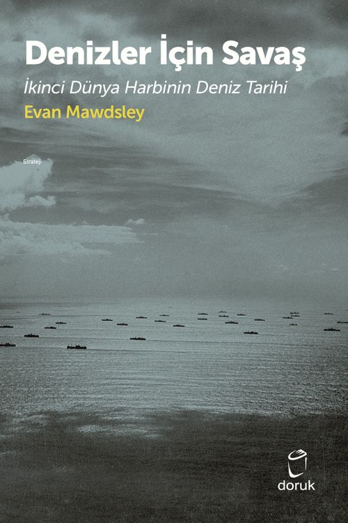 Denizler İçin Savaş & İkinci Dünya Harbinin Deniz Tarihi
