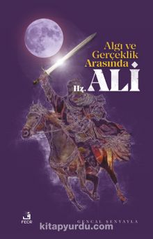 Algı ve Gerçeklik Arasında Hz. Ali - Gencal Şenyayla