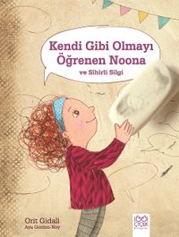 Kendi Gibi Olmayı Öğrenen Noona ve Sihirli Silgi