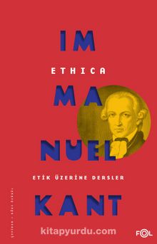 Ethica & Etik Üzerine Dersler - Immanuel Kant