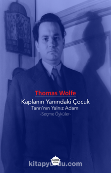 Kaplanın Yanındaki Çocuk -Tanrı’nın Yalnız Adam & Seçme Öyküler - Thomas Wolfe