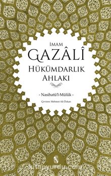 Hükümdarlık Ahlakı (Nasihatü'l-Müluk) - İmam Gazali