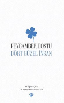 Peygamber Dostu & Dört Güzel İnsan - Dr. İlyas Uçar