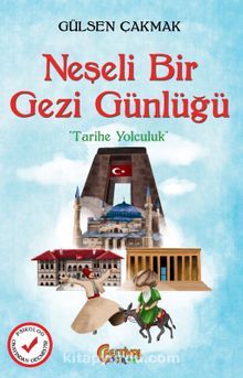 Neşeli Bir Gezi Günlüğü & Tarihe Yolculuk - Gülsen  Çakmak