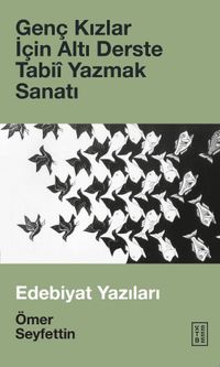 Genç Kızlar İçin Altı Derste Tabiî Yazmak Sanatı & Edebiyat Yazıları