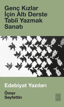 Genç Kızlar İçin Altı Derste Tabiî Yazmak Sanatı & Edebiyat Yazıları