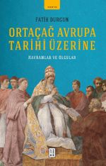 Ortaçağ Avrupa Tarihi Üzerine & Kavramlar ve Olgular