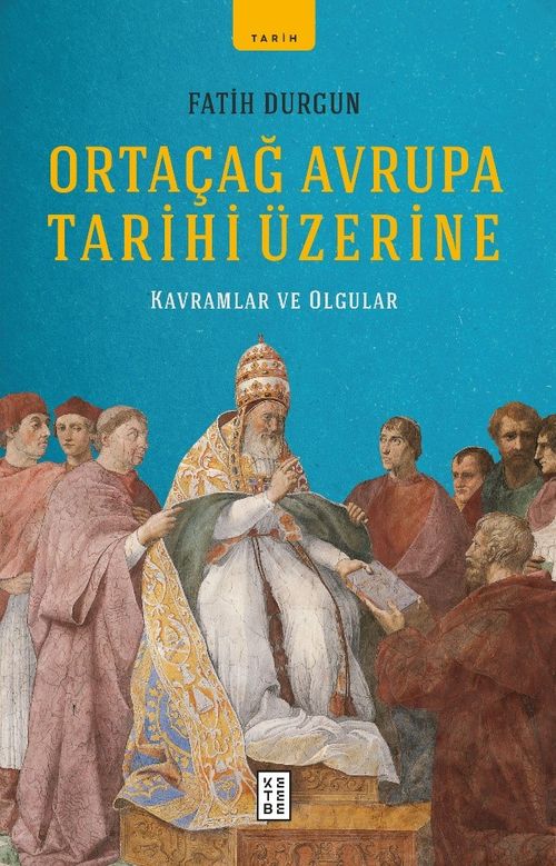 Ortaçağ Avrupa Tarihi Üzerine & Kavramlar ve Olgular