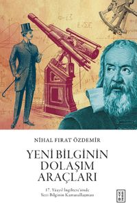 Yeni Bilginin Dolaşım Araçları & 17. Yüzyıl İngiltere'sinde Yeni Bilginin Kamusallaşması