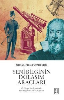 Yeni Bilginin Dolaşım Araçları & 17. Yüzyıl İngiltere'sinde Yeni Bilginin Kamusallaşması