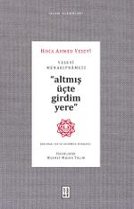 Yesevî Menakipnamesi & Altmış Üçte Girdim Yere
