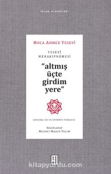 Yesevî Menakipnamesi & Altmış Üçte Girdim Yere - Ahmet Yesevi