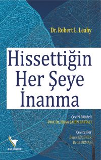 Hissettiğin Her Şeye İnanma