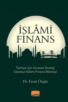İslami Finans & Türkiye İçin Küresel Strateji İstanbul İslami Finans Merkezi