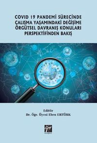 Covid 19 Pandemi Sürecinde Çalışma Yaşamındaki Değişime Örgütsel Davranış Konuları Perspektifinden Bakış