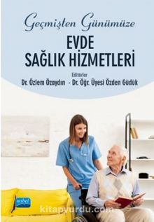 Geçmişten Günümüze Evde Sağlık Hizmetleri - Kolektif