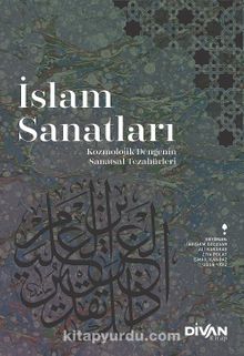 İslam Sanatları & Kozmolojik Dengenin Sanatsal Tezahürleri - Kolektif