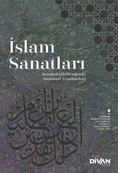 İslam Sanatları & Kozmolojik Dengenin Sanatsal Tezahürleri