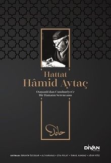 Hattat Hamid Aytaç & Osmanlı’dan Cumhuriyete Bir Hattatın Serencamı