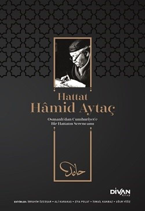 Hattat Hamid Aytaç & Osmanlı'dan Cumhuriyete Bir Hattatın Serencamı