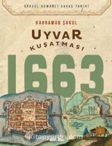 Uyvar Kuşatması 1663 - Kahraman Şakul