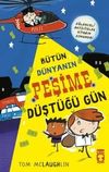 B&uuml;t&uuml;n D&uuml;nyanın Peşime D&uuml;şt&uuml;ğ&uuml; G&uuml;n