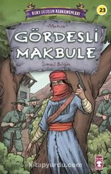 Gördesli Makbule - Kurtuluşun Kahramanları 3 - İsmail Bilgin