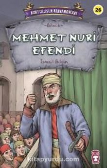 Mehmet Nuri Efendi - Kurtuluşun Kahramanları 3 - İsmail Bilgin