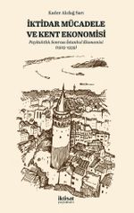 İktidar Mücadele ve Kent Ekonomisi & Payitahtlık Sonrası İstanbul Ekonomisi (1923-1939)