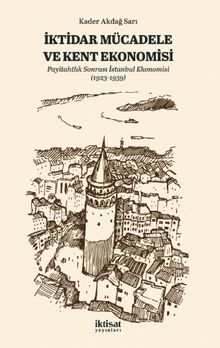 İktidar Mücadele ve Kent Ekonomisi & Payitahtlık Sonrası İstanbul Ekonomisi (1923-1939)