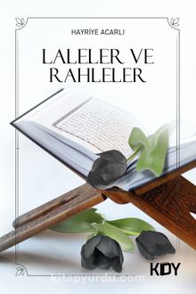 Laleler ve Rahleler - Hayriye Acarlı