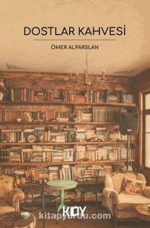 Dostlar Kahvesi - Ömer Alparslan
