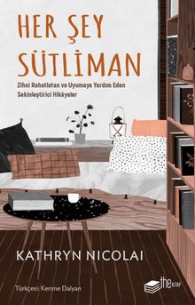 Her Şey Sütliman & Zihni Rahatlatan ve Uyumaya Yardım Eden Sakinleştirici Hikayeler