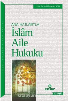 Ana Hatlarıyla  İslam Aile Hukuku - Prof. Dr. H. İbrahim Acar