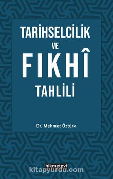 Tarihselcilik ve Fıkhı Tahlili - Dr. Mehmet Öztürk