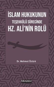 İslam Hukukunun Teşekkülü Sürecinde Hz. Ali'nin Rolü