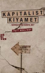 Kapitalist Kıyamet & Sermaye mi Dünya mı?