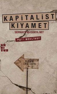 Kapitalist Kıyamet & Sermaye mi Dünya mı?