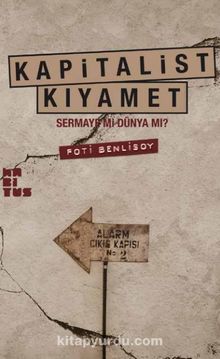 Kapitalist Kıyamet & Sermaye mi Dünya mı? - Foti Benlisoy