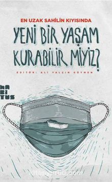 En Uzak Sahilin Kıyısında Yeni Bir Yaşam Kurabilir miyiz? - Ali Yalçın Göymen